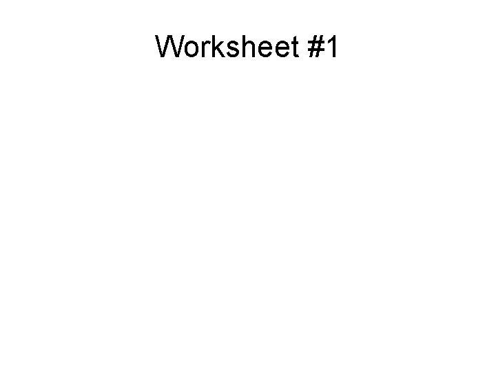 Worksheet #1 