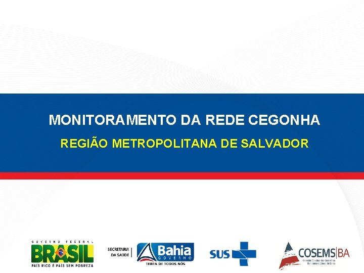 MONITORAMENTO DA REDE CEGONHA REGIÃO METROPOLITANA DE SALVADOR 