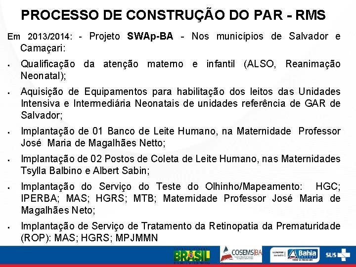 PROCESSO DE CONSTRUÇÃO DO PAR - RMS Em 2013/2014: - Projeto SWAp-BA - Nos