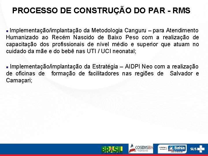 PROCESSO DE CONSTRUÇÃO DO PAR - RMS Implementação/implantação da Metodologia Canguru – para Atendimento