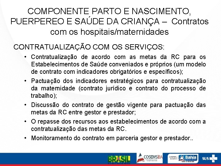 COMPONENTE PARTO E NASCIMENTO, PUERPEREO E SAÚDE DA CRIANÇA – Contratos com os hospitais/maternidades