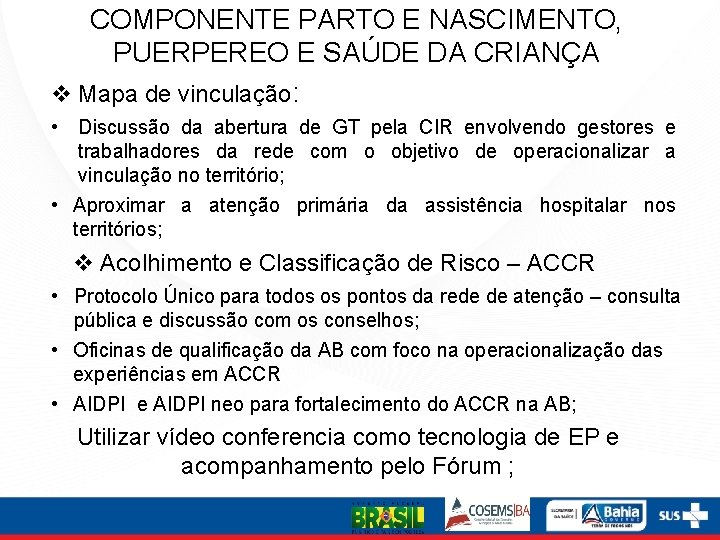 COMPONENTE PARTO E NASCIMENTO, PUERPEREO E SAÚDE DA CRIANÇA Mapa de vinculação: • Discussão