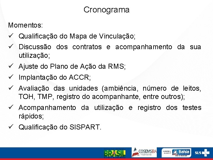 Cronograma Momentos: ü Qualificação do Mapa de Vinculação; ü Discussão dos contratos e acompanhamento