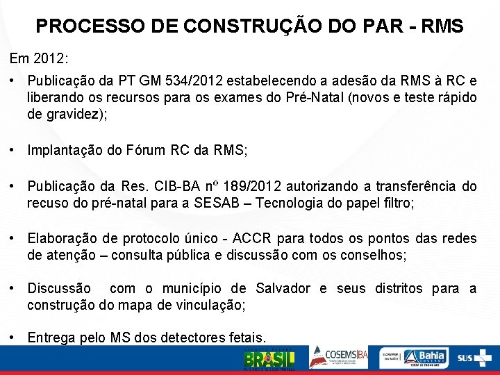 PROCESSO DE CONSTRUÇÃO DO PAR - RMS Em 2012: • Publicação da PT GM