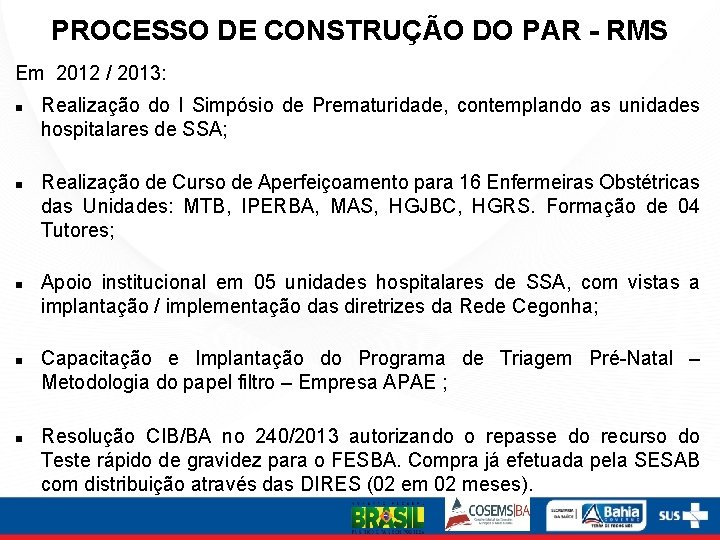 PROCESSO DE CONSTRUÇÃO DO PAR - RMS Em 2012 / 2013: Realização do I