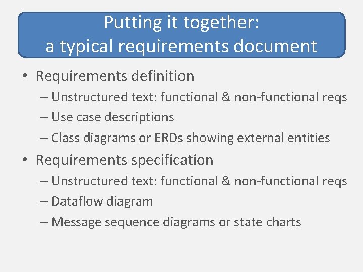 Putting it together: a typical requirements document • Requirements definition – Unstructured text: functional