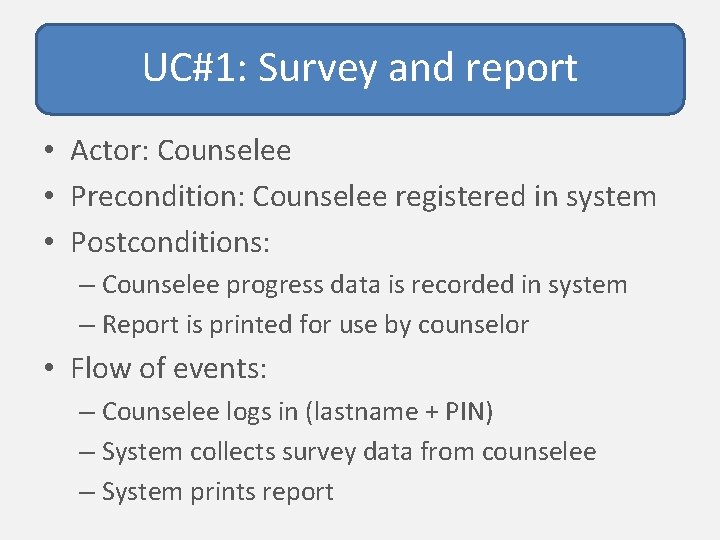 UC#1: Survey and report • Actor: Counselee • Precondition: Counselee registered in system •