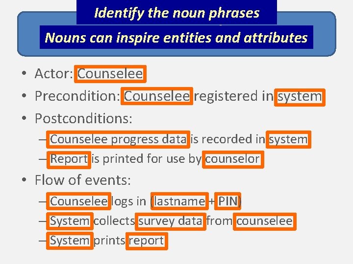 Identify the noun phrases UC#1: Survey and report Nouns can inspire entities and attributes