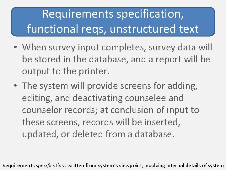 Requirements specification, functional reqs, unstructured text • When survey input completes, survey data will