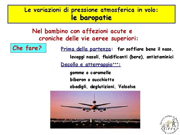 Le variazioni di pressione atmosferica in volo: le baropatie Nel bambino con affezioni acute