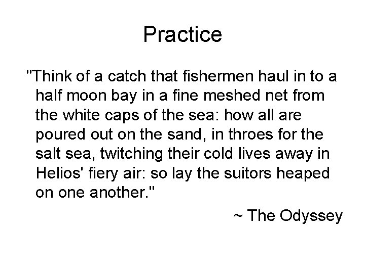 Practice "Think of a catch that fishermen haul in to a half moon bay
