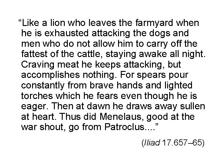 “Like a lion who leaves the farmyard when he is exhausted attacking the dogs