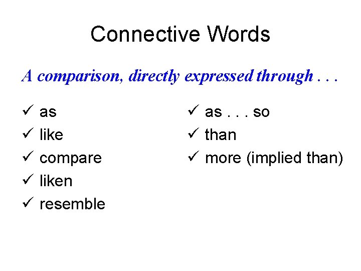 Connective Words A comparison, directly expressed through. . . ü ü ü as like