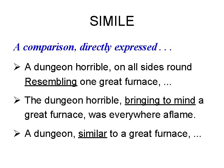 SIMILE A comparison, directly expressed. . . Ø A dungeon horrible, on all sides
