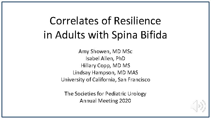 Correlates of Resilience in Adults with Spina Bifida Amy Showen, MD MSc Isabel Allen,