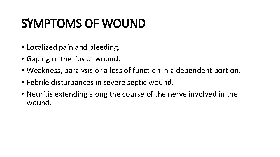 SYMPTOMS OF WOUND • Localized pain and bleeding. • Gaping of the lips of SYMPTOMS OF WOUND • Localized pain and bleeding. • Gaping of the lips of