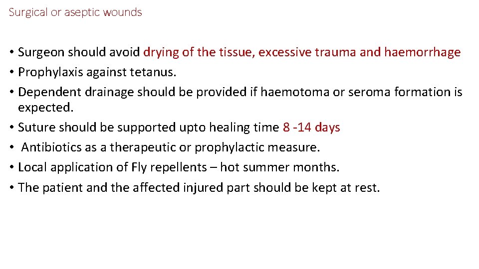 Surgical or aseptic wounds • Surgeon should avoid drying of the tissue, excessive trauma Surgical or aseptic wounds • Surgeon should avoid drying of the tissue, excessive trauma