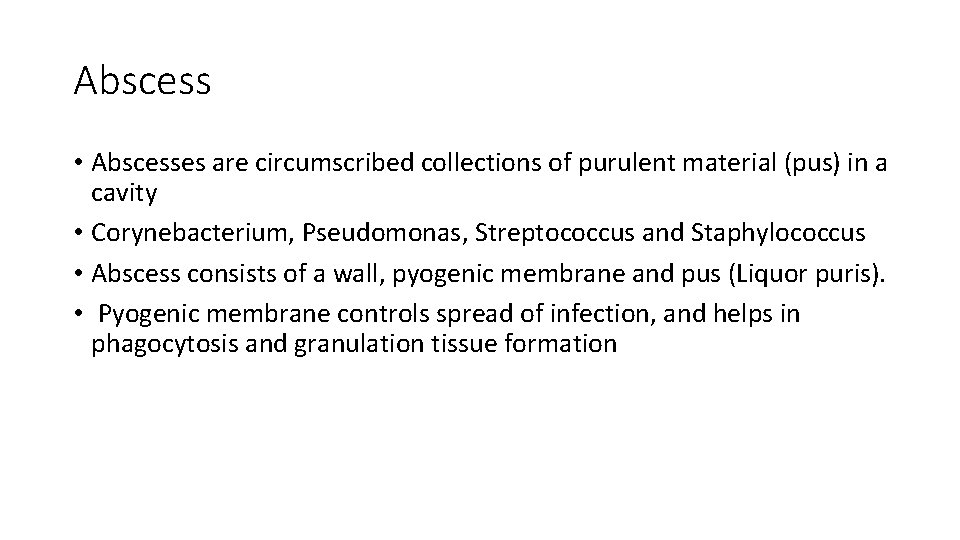 Abscess • Abscesses are circumscribed collections of purulent material (pus) in a cavity • Abscess • Abscesses are circumscribed collections of purulent material (pus) in a cavity •