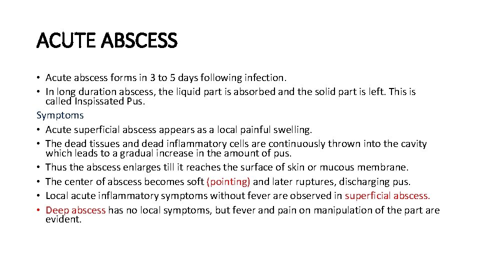 ACUTE ABSCESS • Acute abscess forms in 3 to 5 days following infection. • ACUTE ABSCESS • Acute abscess forms in 3 to 5 days following infection. •