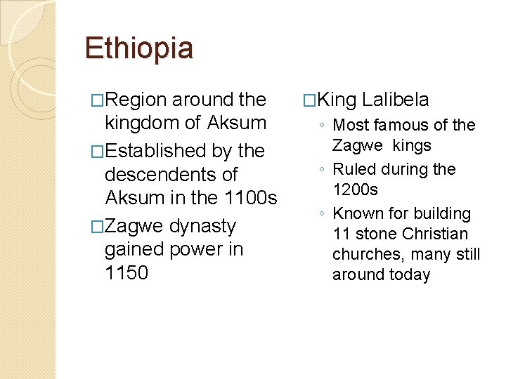 Ethiopia �Region around the kingdom of Aksum �Established by the descendents of Aksum in