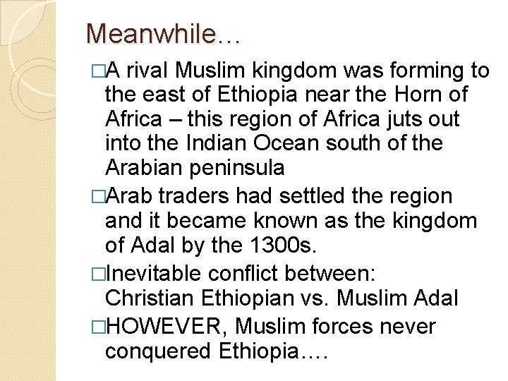 Meanwhile… �A rival Muslim kingdom was forming to the east of Ethiopia near the
