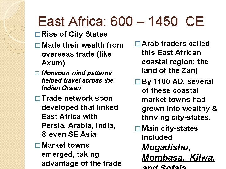 East Africa: 600 – 1450 CE � Rise of City States � Made their