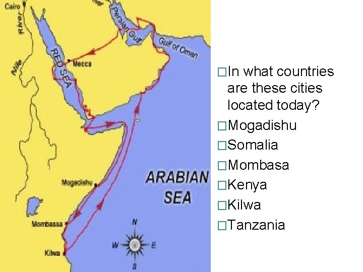 Picture this �In what countries are these cities located today? �Mogadishu �Somalia �Mombasa �Kenya