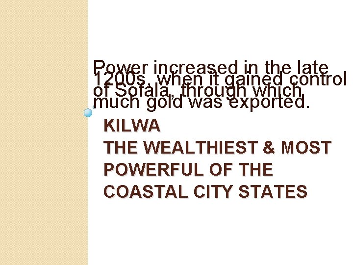 Power increased in the late 1200 s, when it gained control of Sofala, through