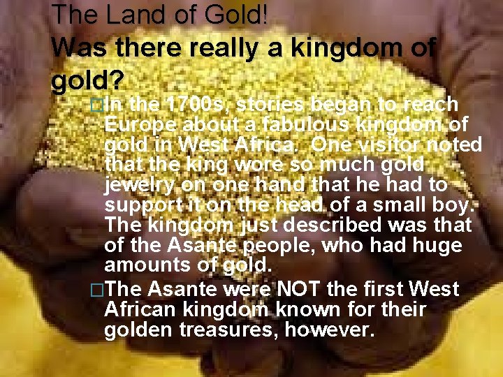 The Land of Gold! Was there really a kingdom of gold? �In the 1700