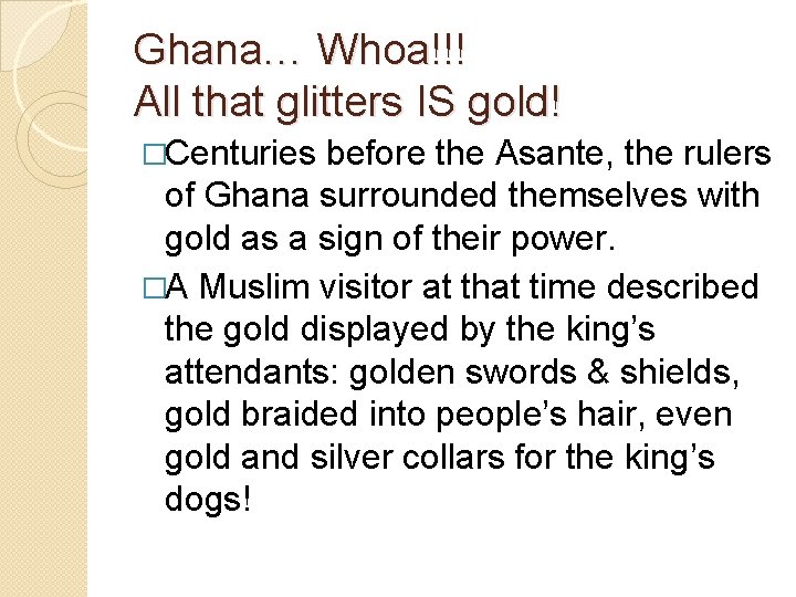 Ghana… Whoa!!! All that glitters IS gold! �Centuries before the Asante, the rulers of