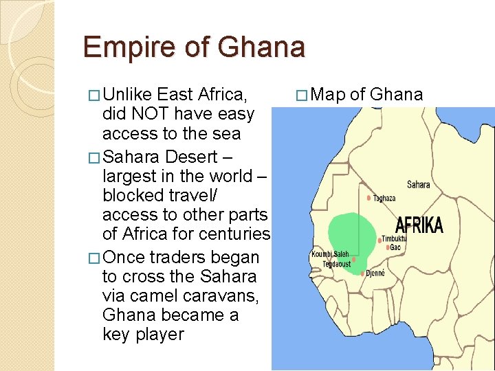 Empire of Ghana � Unlike East Africa, did NOT have easy access to the