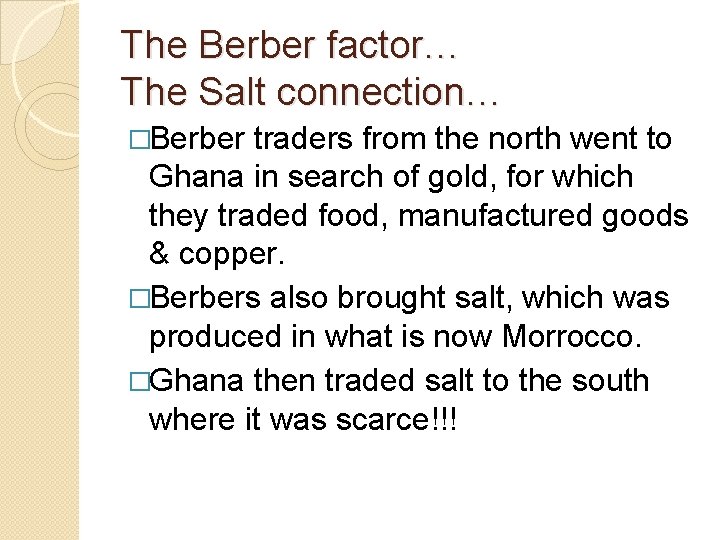 The Berber factor… The Salt connection… �Berber traders from the north went to Ghana
