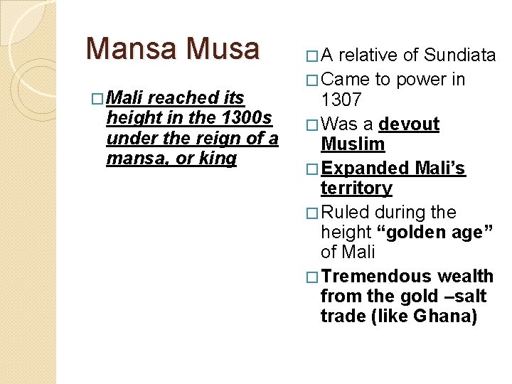 Mansa Musa � Mali reached its height in the 1300 s under the reign
