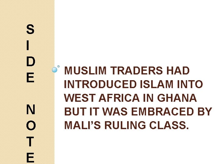 S I D E N O T E MUSLIM TRADERS HAD INTRODUCED ISLAM INTO