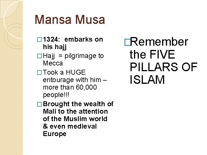 Mansa Musa � 1324: embarks on his hajj � Hajj = pilgrimage to Mecca