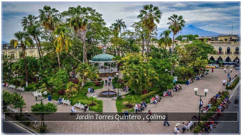 Jardin Torres Quintero , Colima 