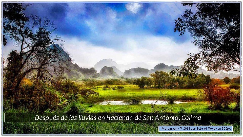Después de las lluvias en Hacienda de San Antonio, Colima Photography © 2018 por