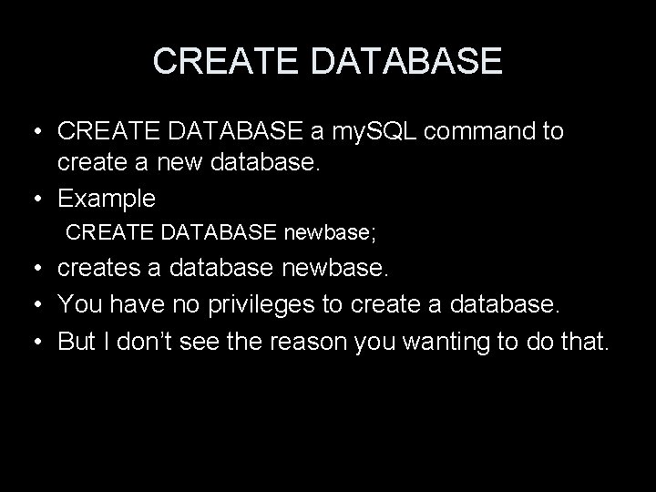 CREATE DATABASE • CREATE DATABASE a my. SQL command to create a new database.