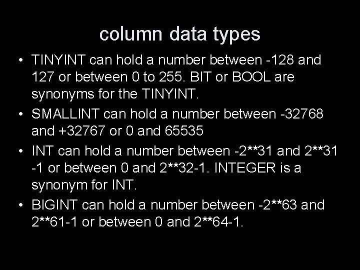column data types • TINYINT can hold a number between -128 and 127 or