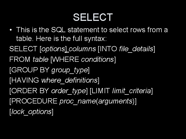 SELECT • This is the SQL statement to select rows from a table. Here