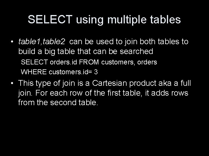 SELECT using multiple tables • table 1, table 2 can be used to join