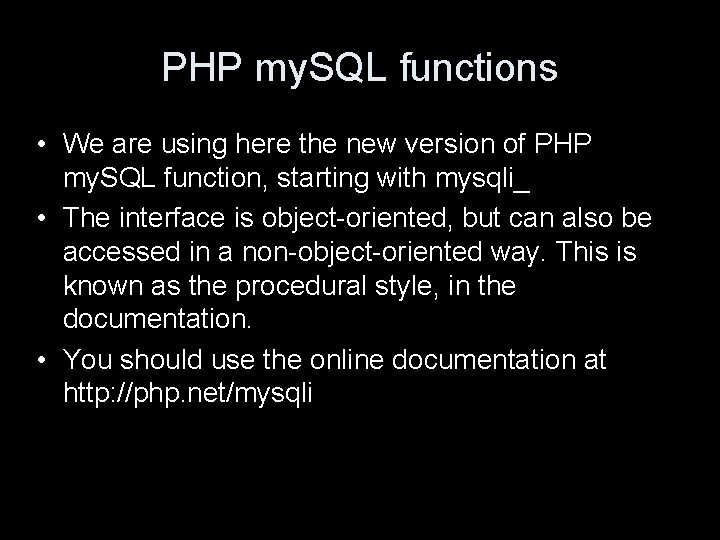 PHP my. SQL functions • We are using here the new version of PHP