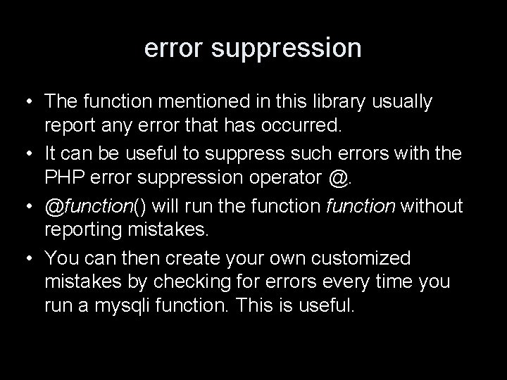 error suppression • The function mentioned in this library usually report any error that