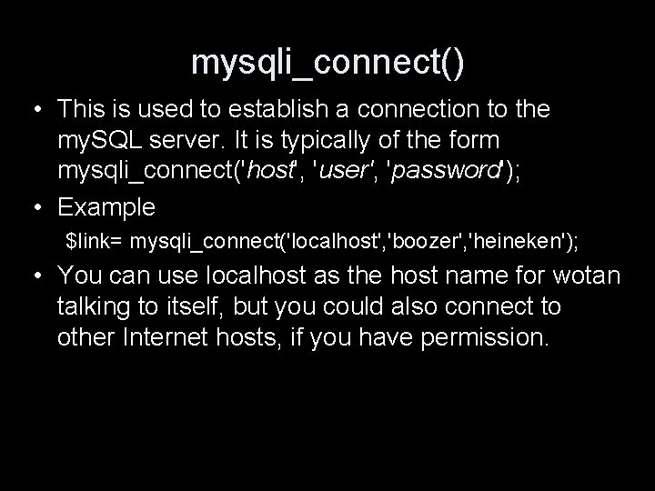 mysqli_connect() • This is used to establish a connection to the my. SQL server.