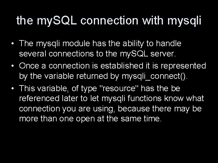 the my. SQL connection with mysqli • The mysqli module has the ability to