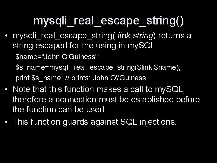 mysqli_real_escape_string() • mysqli_real_escape_string( link, string) returns a string escaped for the using in my.