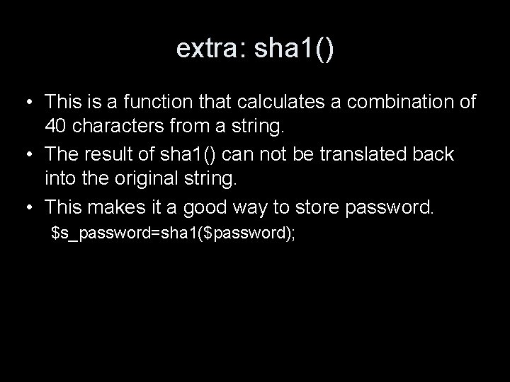 extra: sha 1() • This is a function that calculates a combination of 40