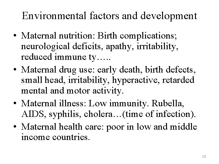 Environmental factors and development • Maternal nutrition: Birth complications; neurological deficits, apathy, irritability, reduced