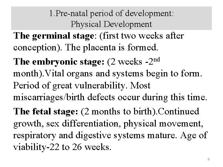 1. Pre-natal period of development: Physical Development The germinal stage: (first two weeks after