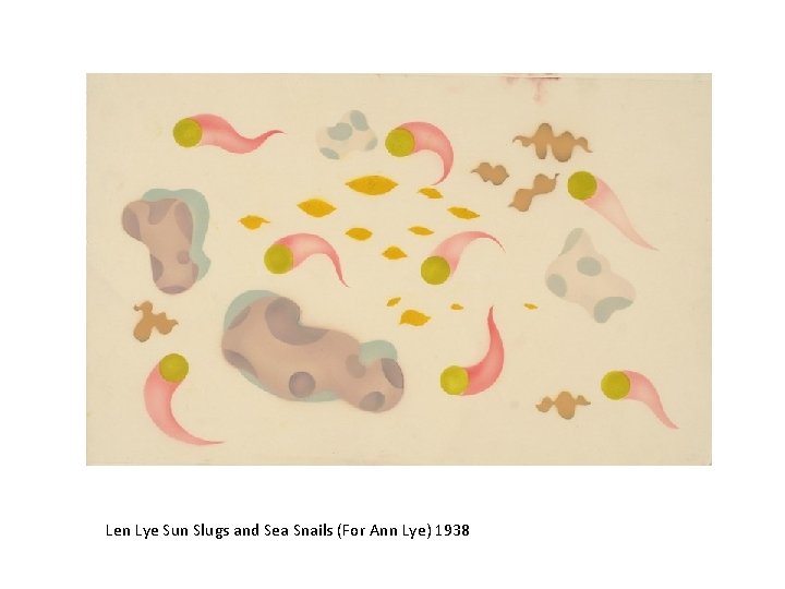 Len Lye Sun Slugs and Sea Snails (For Ann Lye) 1938 